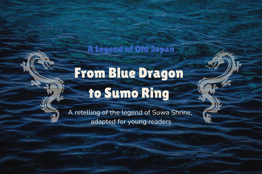 From Blue Dragon to Sumo Ring: A Legend of Old Japan